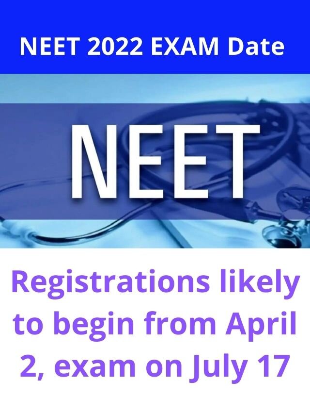 NEET 2022 Exam Date: Registrations likely to begin from April 2, exam on July 17